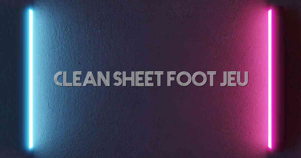 Clean Sheet Foot Jeu