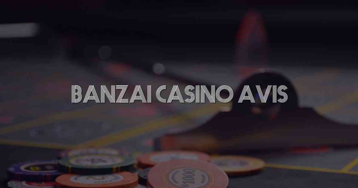 Banzai Casino Avis