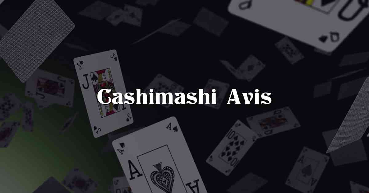 Cashimashi Avis