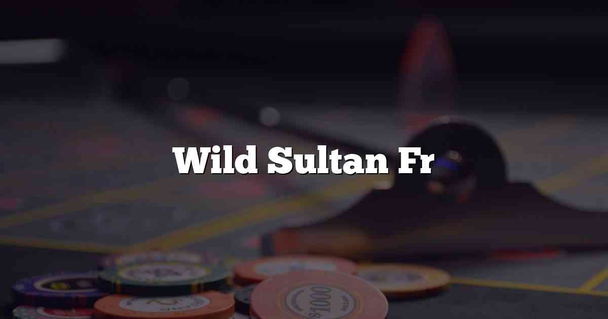 Wild Sultan Fr